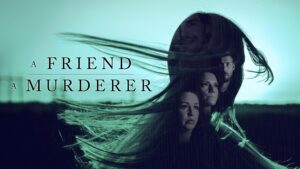 a friend a murderer